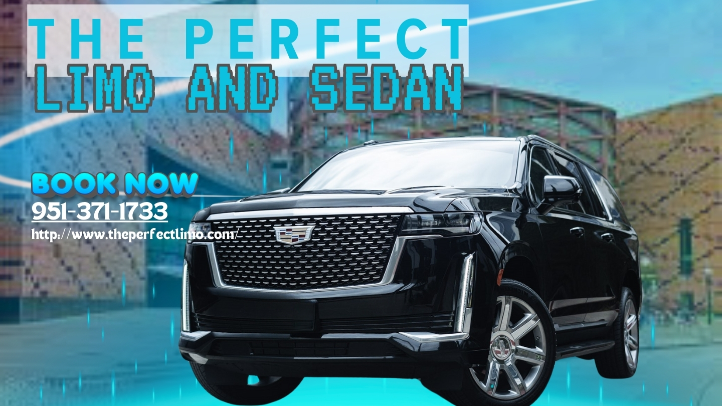 The Perfect Limo and Sedan in Corona, CA P - (951) 371-1733